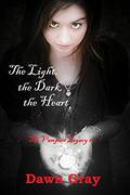 The Light, the Dark, the Heart; The Vampire Legacy: Volume Two (The Vampire Legacy #2) by Dawn Gray