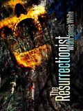 The Resurrectionist by Wrath James White
