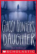 Ghost Hunter's Daughter by Dan Poblocki