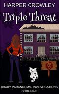 Triple Threat (Brady Paranormal Investigations #9) by Harper Crowley