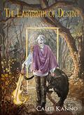 The Labyrinth of Destiny by Callie Kanno