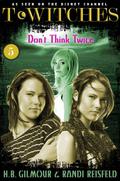Don't Think Twice (T*Witches #5) by H.B. Gilmour