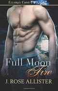 Full Moon Fire by J. Rose Allister
