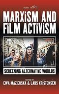 Marxism and Film Activism: Screening Alternative Worlds by William Brown