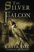 The Silver Falcon (Das kupferne Zeichen #2) by Katia Fox