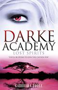 Lost Spirits (Darke Academy #4) by Gabriella Poole