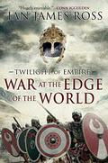 War at the Edge of the World (Twilight of Empire #1) by Ian James Ross