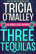 Three Tequilas by Tricia O'Malley