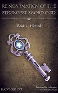 Reincarnation of the Strongest Sword God: Book 7 - Hunted (Reincarnation of the Strongest Sword God #7) by Lucky Old Cat