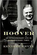 Hoover: An Extraordinary Life in Extraordinary Times by Kenneth Whyte