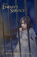 In the Enemy's Service (Annals of Alasia #2) by Annie Douglass Lima