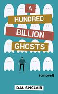 A Hundred Billion Ghost Stories by D.M. Sinclair