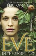 Eve: In the Beginning by H.B. Moore