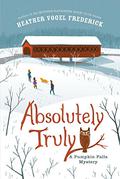 Absolutely Truly (Pumpkin Falls #1) by Heather Vogel Frederick