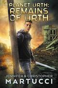 Remains of Urth (Planet Urth #7) by Christopher Martucci