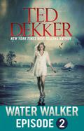 Water Walker - Episode 2 (The Outlaw Chronicles #2.2) by Ted Dekker