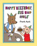 Happy Birthday, Big Bad Wolf by Frank Asch