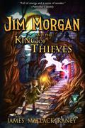 Jim Morgan and the King of Thieves by James Matlack Raney