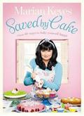 Saved by Cake: More Than 80 Ways to Bake Yourself Happy by Marian Keyes