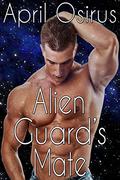 Alien Guard's Mate (Vistran Love #3) by April Osirus