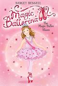 The Magic Ballet Shoes by Darcey Bussell