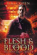 Flesh and Blood (Hellbent Halo #4) by E.A. Copen