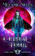 Crystal Tomb (Dark Angel Chronicles #3) by Melanie Nilles