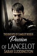 Passion Of Lancelot (The Knights of Camelot #8) by Sarah Luddington