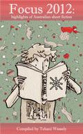 Focus 2012: highlights of Australian short fiction by Jason Nahrung