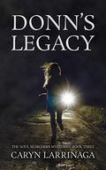 Donn's Legacy  (The Soul Searchers Mysteries Book 3) by Caryn Larrinaga