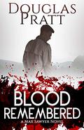 Blood Remembered (Max Sawyer #1) by Douglas Pratt