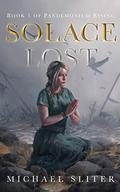 Solace Lost (Pandemonium Rising #1) by Michael Sliter