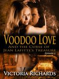 Voodoo Love and the Curse of Jean Lafitte's Treasure: Episode 1 (Voodoo Love #1) by Victoria Richards