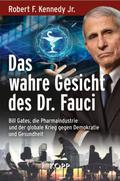 The Real Anthony Fauci: Bill Gates, Big Pharma, and the Global War on Democracy and Public Health by Robert F. Kennedy Jr.