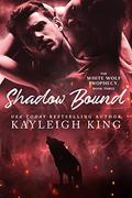 Shadow Bound (The White Wolf Prophecy #3) by Kayleigh King