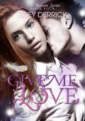 Give Me Love by Zoey Derrick