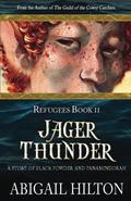 Jager Thunder: A Story of Black Powder and Panamindorah  (Refugees)  (Volume 2) by Abigail Hilton