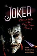The Joker: A Serious Study of the Clown Prince of Crime by Robert Moses Peaslee