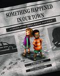 Something Happened in Our Town: A Child's Story about Racial Injustice by Marianne Celano, Marietta Collins