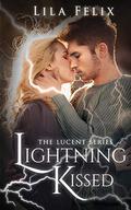 Lightning Kissed (Lucent #1) by Lila Felix