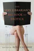 The Sexy Librarian's Big Book of Erotica by Kelly Maher