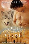 Out of the  (Werewolf) Closet (Watchtower #3) by Anna Marie May