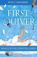First Quiver (Cupid's Fall #1) by Beth C. Greenberg