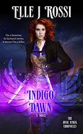 Indigo Dawn (Josie Hawk Chronicles #1) by Elle J. Rossi