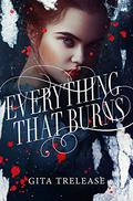 Everything That Burns (Enchantée #2) by Gita Trelease