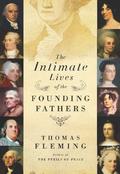 The Intimate Lives of the Founding Fathers by Thomas Fleming