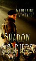 Shadow Soldiers by Madelaine Montague