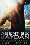 Agent S5: Jaydan, the D.I.R.E. Agency Book 5 (The D.I.R.E. Agency #5) by Joni Hahn