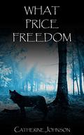 What Price Freedom by Catherine Johnson