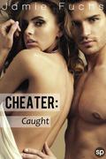 Cheater: Caught (Cheater #3) by Jamie Fuchs
